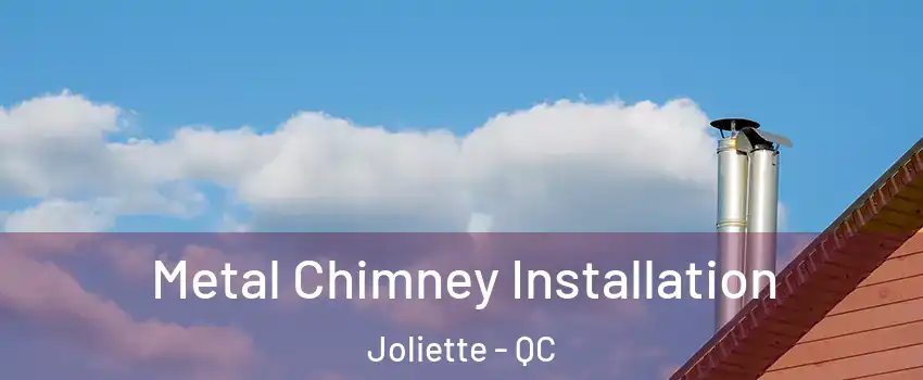  Metal Chimney Installation Joliette - QC