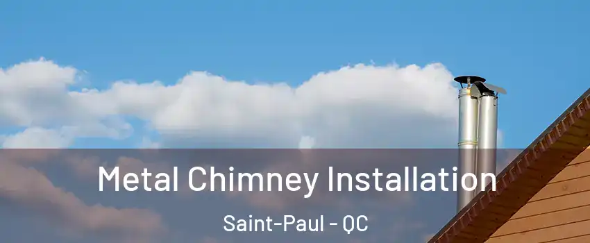 Metal Chimney Installation Saint-Paul - QC