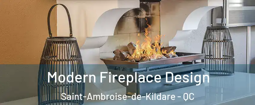  Modern Fireplace Design Saint-Ambroise-de-Kildare - QC