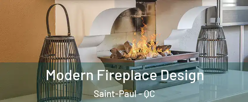  Modern Fireplace Design Saint-Paul - QC