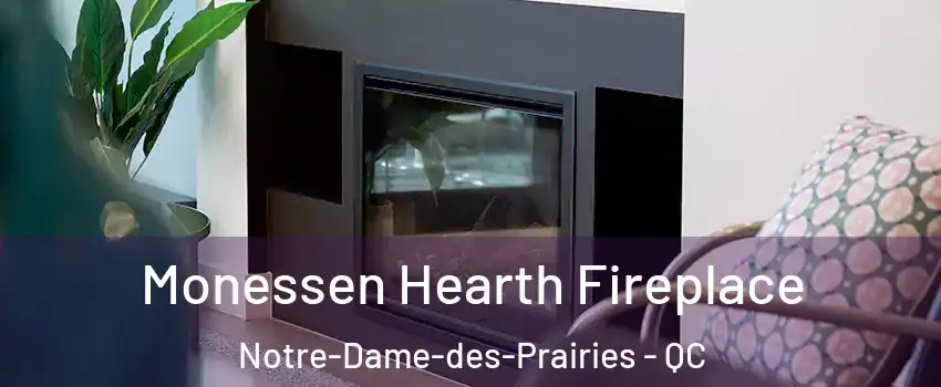  Monessen Hearth Fireplace Notre-Dame-des-Prairies - QC
