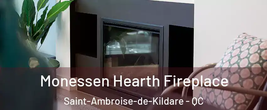  Monessen Hearth Fireplace Saint-Ambroise-de-Kildare - QC