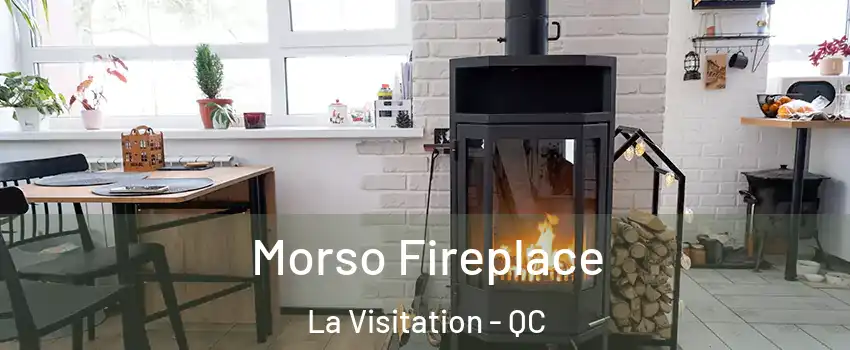  Morso Fireplace La Visitation - QC