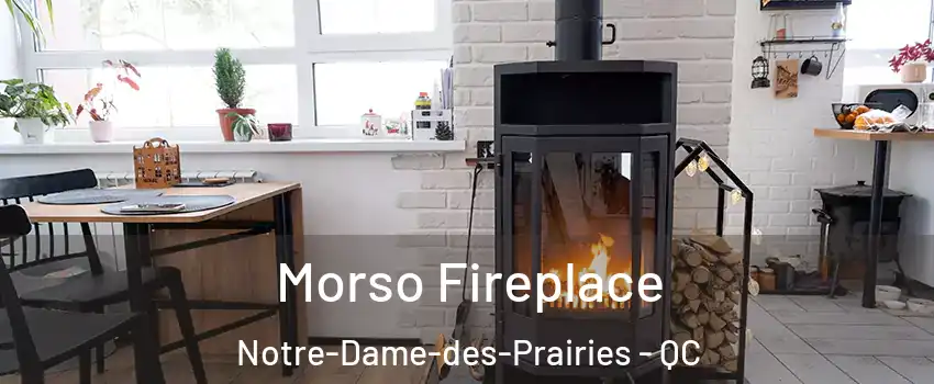  Morso Fireplace Notre-Dame-des-Prairies - QC