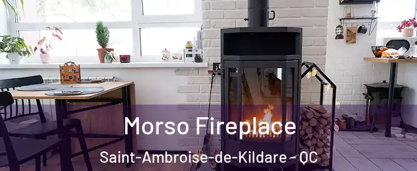 Morso Fireplace Saint-Ambroise-de-Kildare - QC