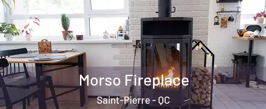  Morso Fireplace Saint-Pierre - QC