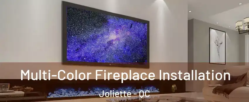  Multi-Color Fireplace Installation Joliette - QC
