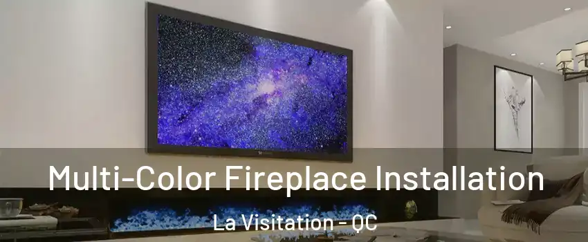  Multi-Color Fireplace Installation La Visitation - QC