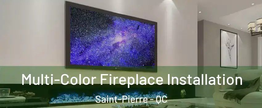  Multi-Color Fireplace Installation Saint-Pierre - QC