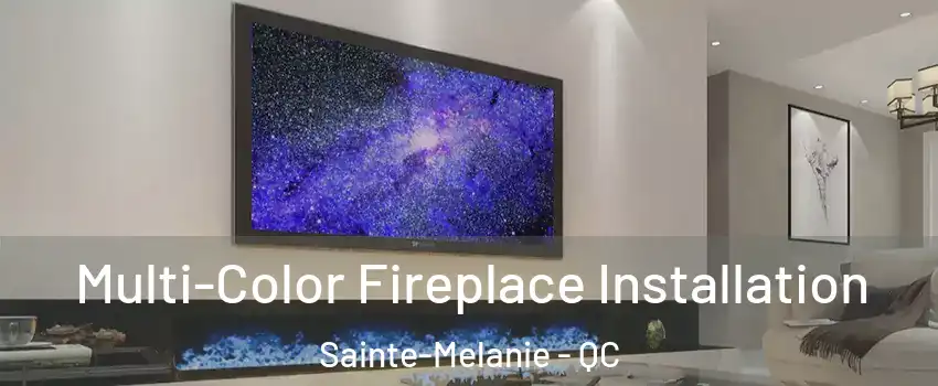  Multi-Color Fireplace Installation Sainte-Melanie - QC