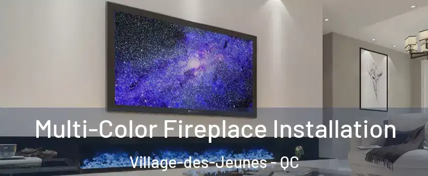  Multi-Color Fireplace Installation Village-des-Jeunes - QC