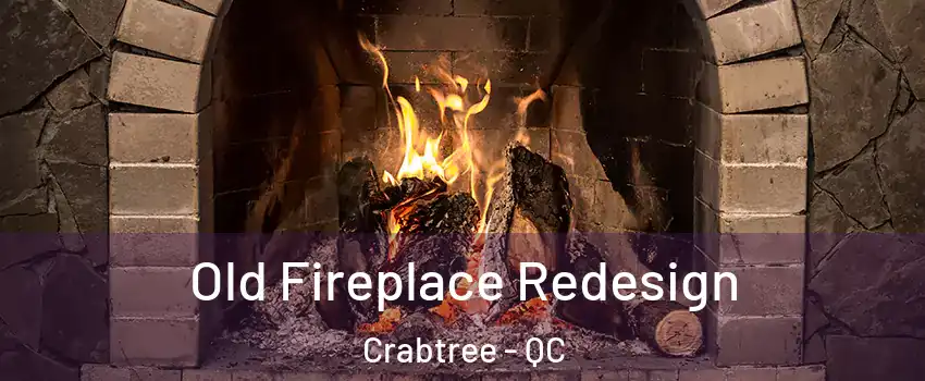  Old Fireplace Redesign Crabtree - QC