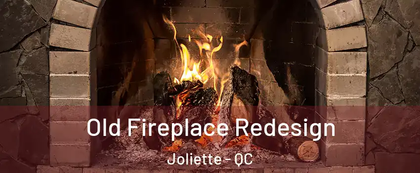  Old Fireplace Redesign Joliette - QC