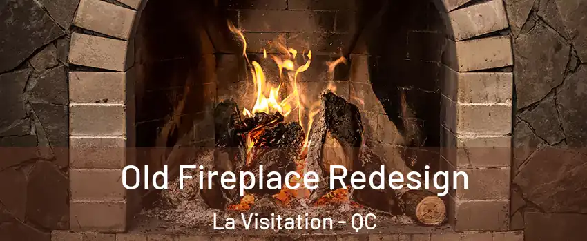  Old Fireplace Redesign La Visitation - QC