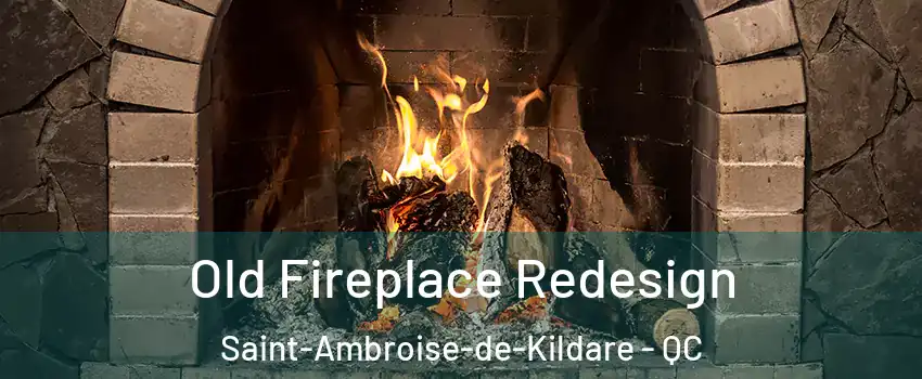  Old Fireplace Redesign Saint-Ambroise-de-Kildare - QC