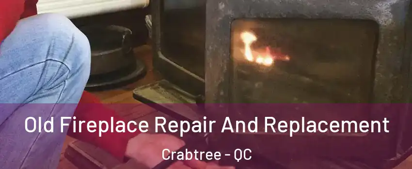  Old Fireplace Repair And Replacement Crabtree - QC