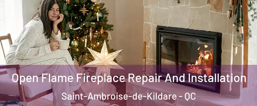  Open Flame Fireplace Repair And Installation Saint-Ambroise-de-Kildare - QC