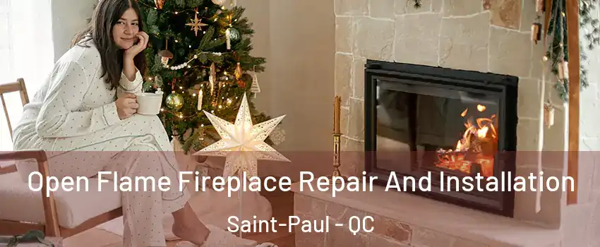  Open Flame Fireplace Repair And Installation Saint-Paul - QC