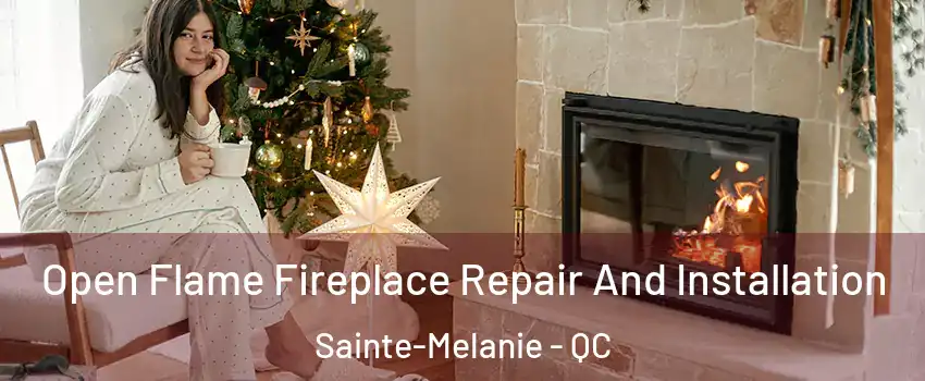  Open Flame Fireplace Repair And Installation Sainte-Melanie - QC