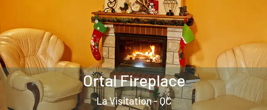 Ortal Fireplace La Visitation - QC