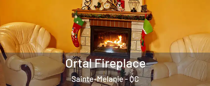 Ortal Fireplace Sainte-Melanie - QC