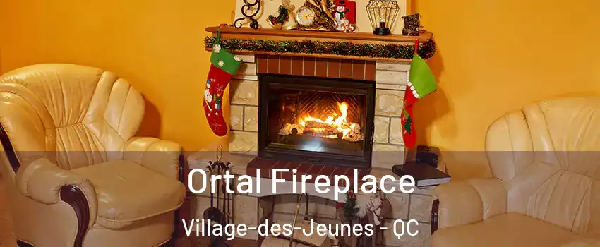 Ortal Fireplace Village-des-Jeunes - QC