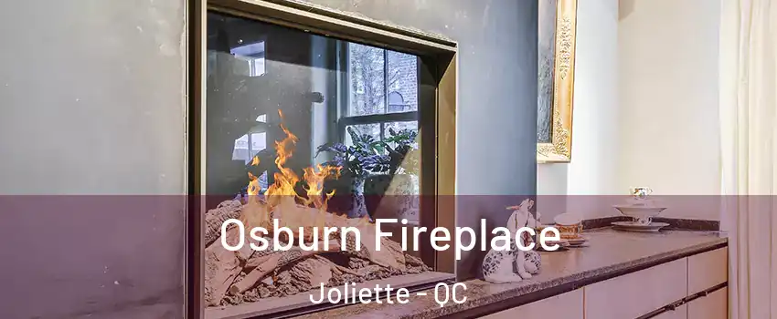  Osburn Fireplace Joliette - QC