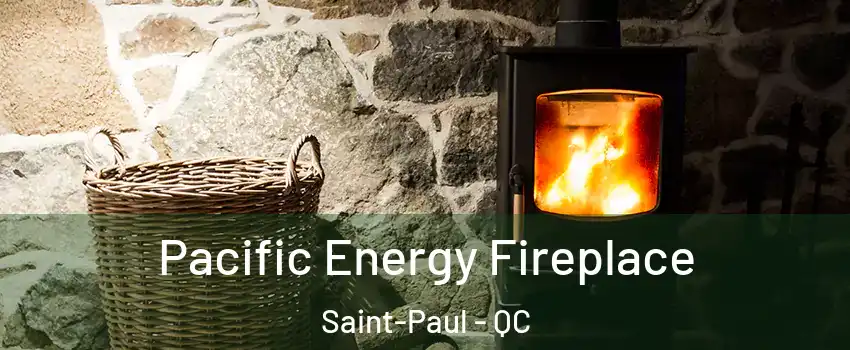  Pacific Energy Fireplace Saint-Paul - QC