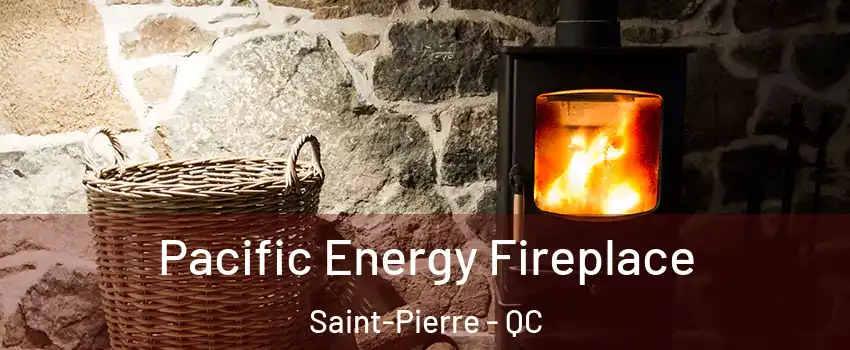  Pacific Energy Fireplace Saint-Pierre - QC