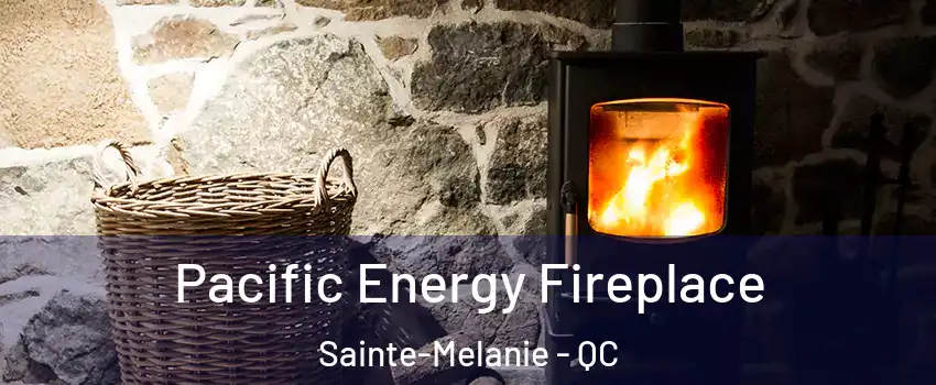 Pacific Energy Fireplace Sainte-Melanie - QC