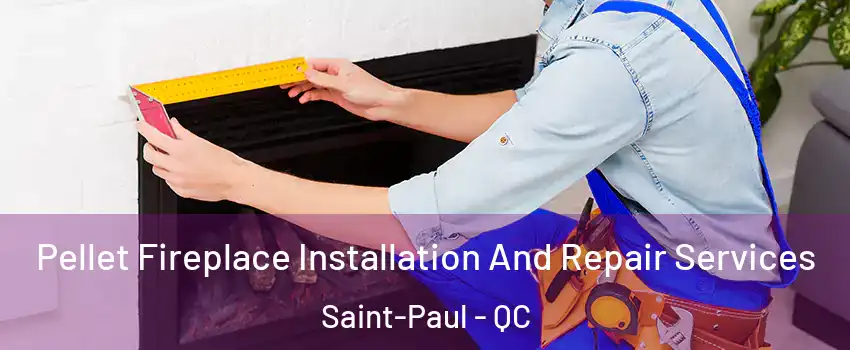  Pellet Fireplace Installation And Repair Services Saint-Paul - QC