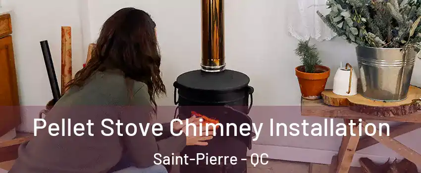  Pellet Stove Chimney Installation Saint-Pierre - QC