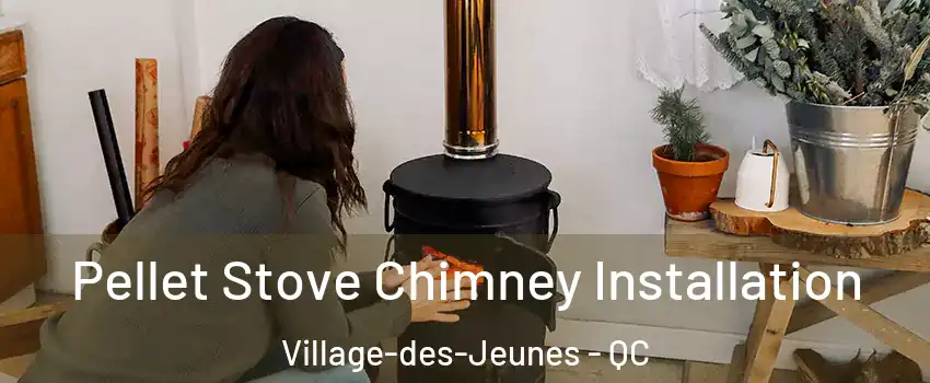  Pellet Stove Chimney Installation Village-des-Jeunes - QC