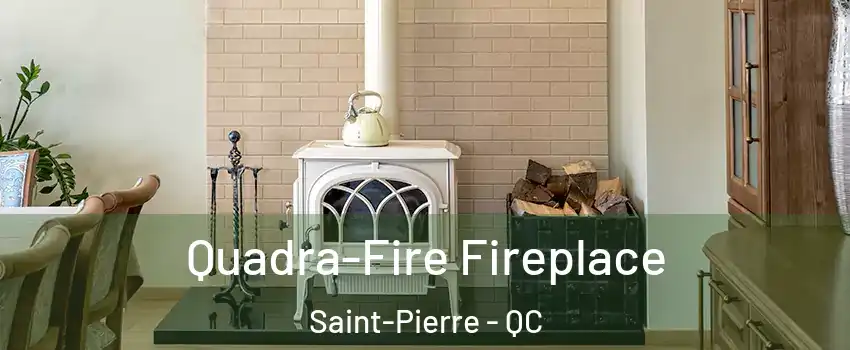  Quadra-Fire Fireplace Saint-Pierre - QC