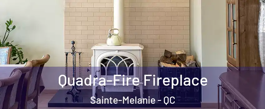  Quadra-Fire Fireplace Sainte-Melanie - QC