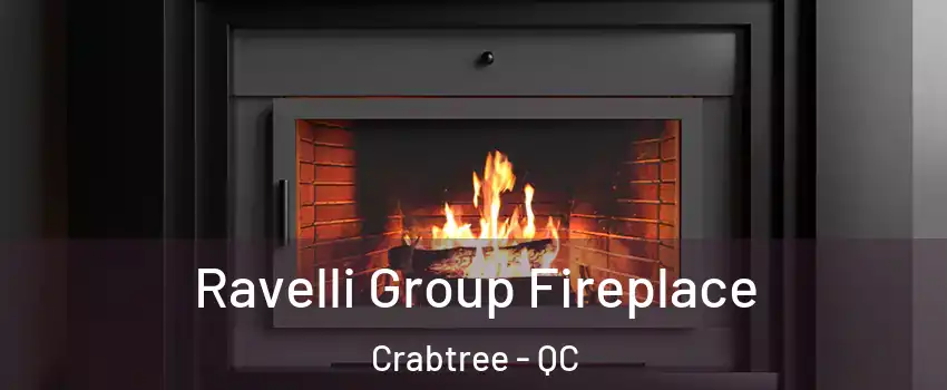 Ravelli Group Fireplace Crabtree - QC