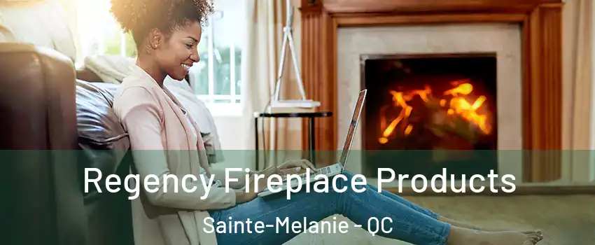  Regency Fireplace Products Sainte-Melanie - QC