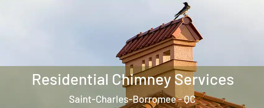  Residential Chimney Services Saint-Charles-Borromee - QC