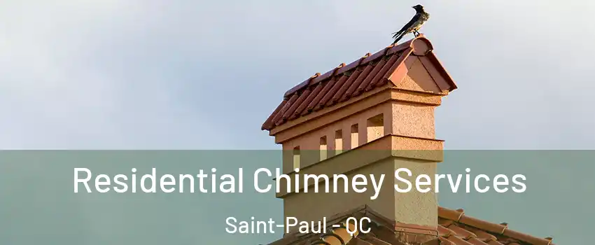  Residential Chimney Services Saint-Paul - QC