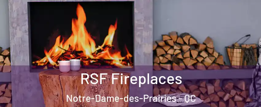  RSF Fireplaces Notre-Dame-des-Prairies - QC