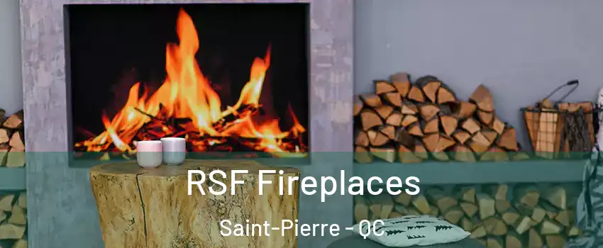  RSF Fireplaces Saint-Pierre - QC