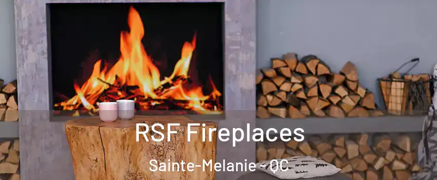  RSF Fireplaces Sainte-Melanie - QC
