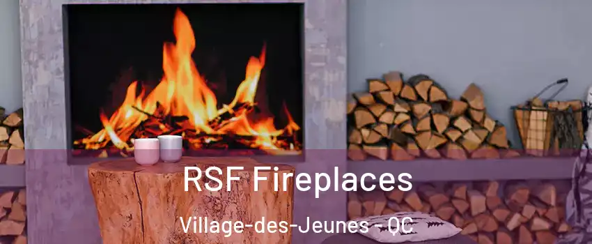  RSF Fireplaces Village-des-Jeunes - QC