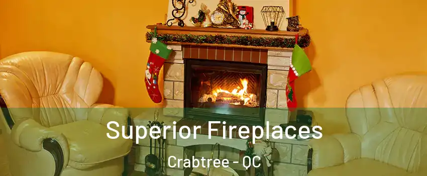  Superior Fireplaces Crabtree - QC