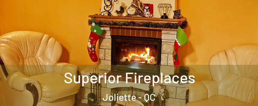  Superior Fireplaces Joliette - QC