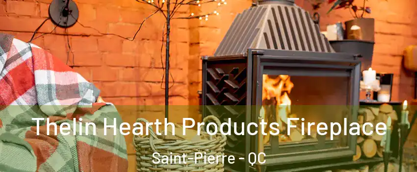  Thelin Hearth Products Fireplace Saint-Pierre - QC