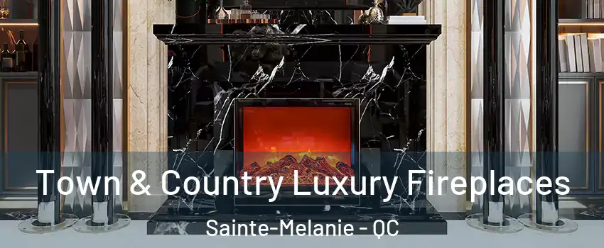  Town & Country Luxury Fireplaces Sainte-Melanie - QC