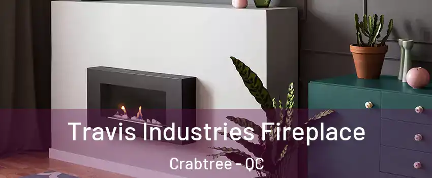 Travis Industries Fireplace Crabtree - QC