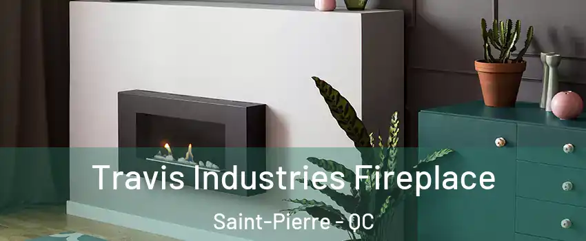  Travis Industries Fireplace Saint-Pierre - QC