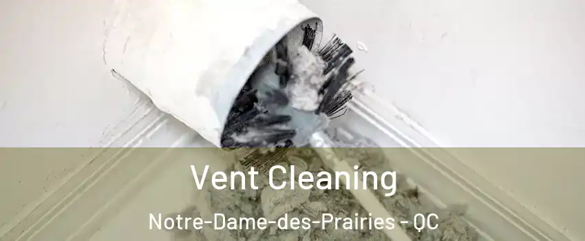  Vent Cleaning Notre-Dame-des-Prairies - QC